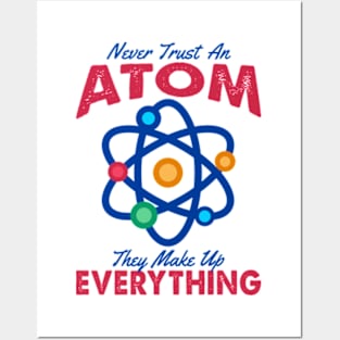 Never Trust An Atom They Make Up Everything Posters and Art